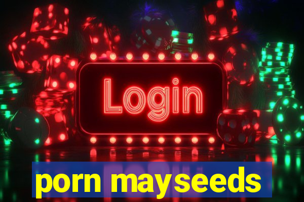 porn mayseeds